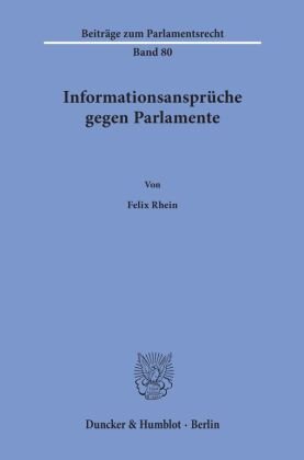 Informationsansprüche gegen Parlamente. Duncker & Humblot