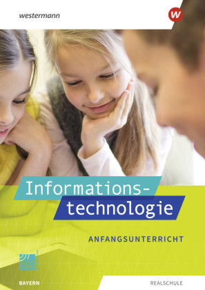 Informationstechnologie - Ausgabe 2022 für Realschulen in Bayern Westermann Bildungsmedien