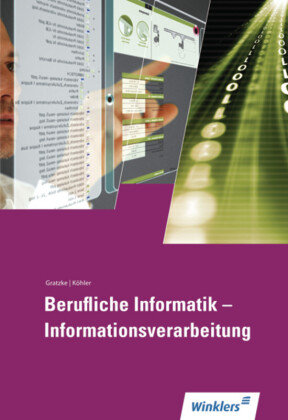 Informationsverarbeitung - Berufliche Informatik. Schülerbuch Winklers Verlag