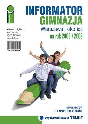 Informator Gimnazja. Warszawa i okolice 2008/2009 Opracowanie zbiorowe