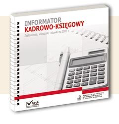 Informator kadrowo-księgowy. Zestawienia, wskaźniki, stawki na 2009 r. Opracowanie zbiorowe