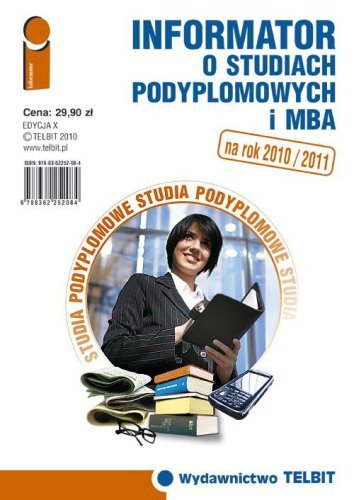 Informator o Studiach Podyplomowych i MBA 2010/2011 Opracowanie zbiorowe
