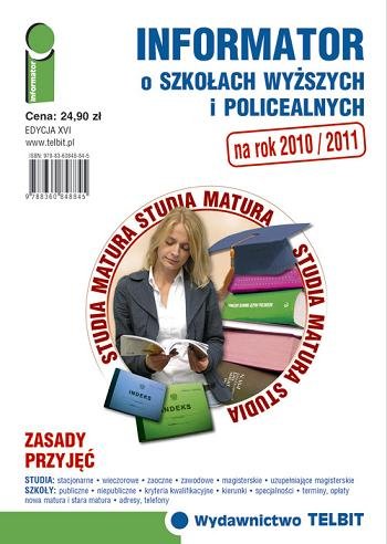 Informator o szkołach wyższych i podyplomowych 2010/2011 Opracowanie zbiorowe