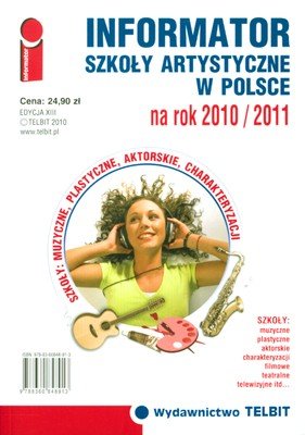 Informator. Szkoły artystyczne w Polsce 2010/2011 Opracowanie zbiorowe