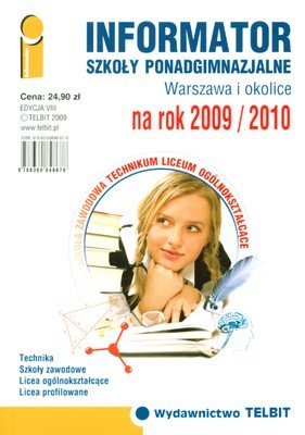 Informator Szkoły Ponadgimnazjalne na Rok 2009/2010. Warszawa i Okolice Opracowanie zbiorowe