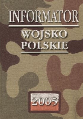 Informator Wojsko Polskie 2005 Opracowanie zbiorowe