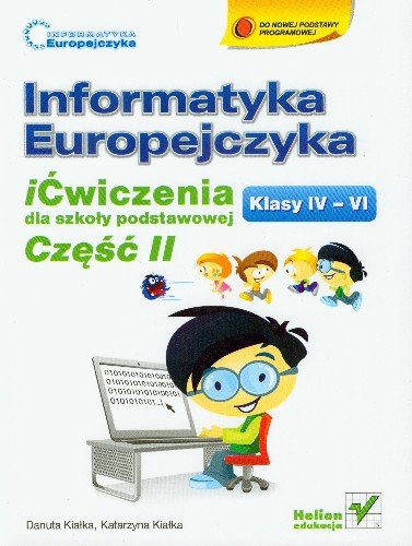 Informatyka Europejczyka 4-6. Ćwiczenia Kiałka Danuta, Kiałka Katarzyna