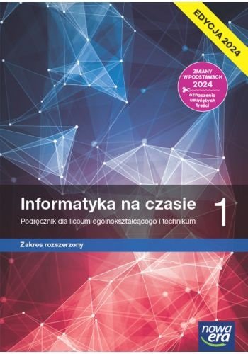 Informatyka na czasie. Podręcznik. Klasa 1. Zakres rozszerzony. Liceum i technikum. Edycja 2024 Mazur Janusz, Wierzbicki Janusz, Perekietka Paweł, Talaga Zbigniew