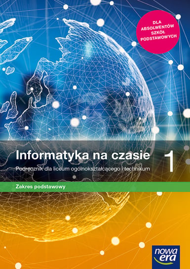 Informatyka na czasie. Podręcznik. Zakres podstawowy. Klasa 1. Liceum i technikum Mazur Janusz, Wierzbicki Janusz, Perekietka Paweł