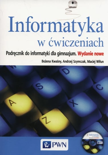 Informatyka w ćwiczeniach. Podręcznik. Gimnazjum + CD Kwaśny Bożena, Szymczak Andrzej, Wiłun Maciej