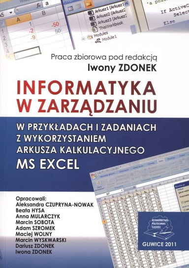 Informatyka w zarządzaniu w przykładach i zadaniach z wykorzystaniem arkusza kalkulacyjnego MS EXCEL Opracowanie zbiorowe