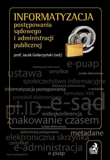 Informatyzacja Postępowania Sądowego i Administracji Publicznej - ebook PDF Adamski Andrzej, Gołaczyński Jacek, Kaczmarek Berenika, Polański Przemysław, Leśniak Marek, Siewicz Krzysztof, Bąk Jarosław, Bernaczyk Michał, Cybulka Jolanta, Falkowski Maciej, Goździaszek Łukasz, Groń Maciej, Janowski Jacek, Jędrzejek Czesław, Kamiński Krzysztof