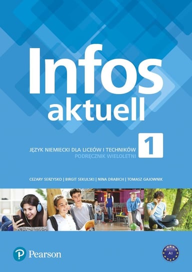 Infos Aktuell 1. Język niemiecki. Podręcznik + kod. Liceum, technikum. (Interaktywny podręcznik i zeszyt ćwiczeń) Opracowanie zbiorowe