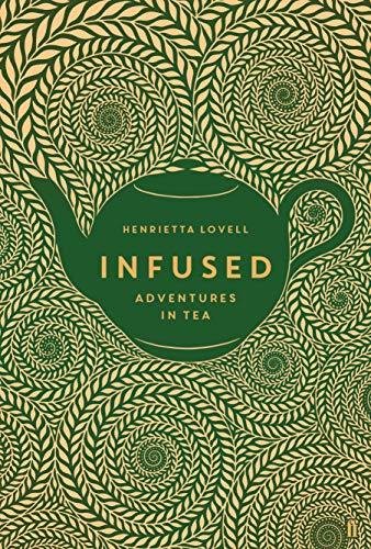 Infused: Adventures in Tea Henrietta Lovell