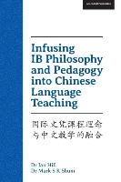 Infusing IB Philosophy and Pedagogy into Chinese Language Teaching Shum Mark K., Hill Ian