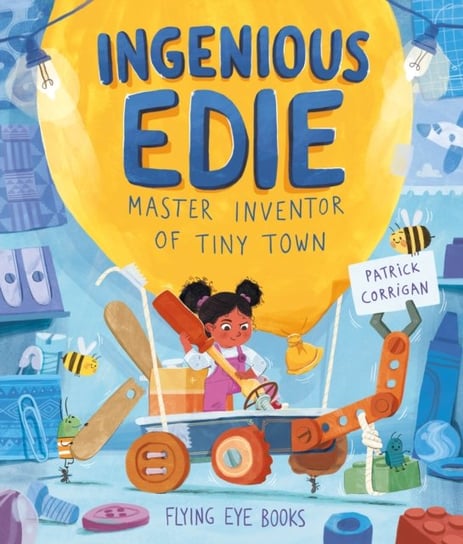 Ingenious Edie, Master Inventor of Tiny Town Patrick Corrigan