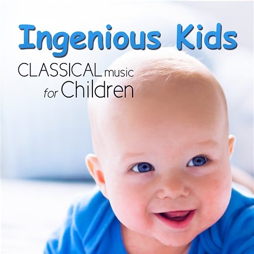 Ingenious Kids: Classical Music for Children, Brilliant & Smart, Correct Development Bielsko Baroque Chamber Academy