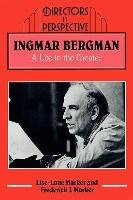 Ingmar Bergman: A Life in the Theater Marker Frederick J., Marker Lise-Lone