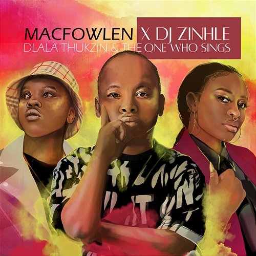 Ingoma Macfowlen, DJ Zinhle feat. Dlala Thukzin, The One Who Sings