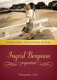 Ingrid Bergman prywatnie Ziółkowska-Boehm Aleksandra