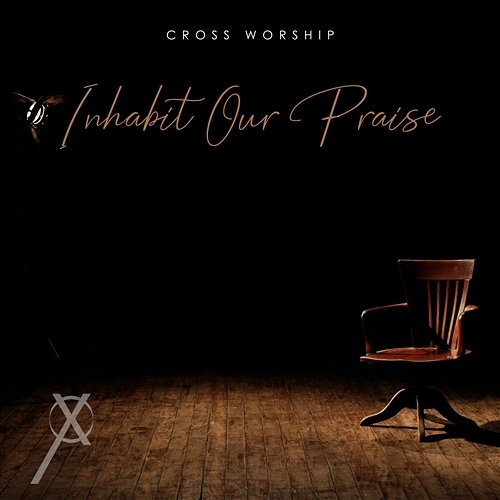 Inhabit Our Praise Cross Worship, Kenny J. West