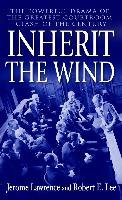 Inherit the Wind Lawrence Jerome, Lee Robert E.