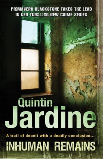 Inhuman Remains (Primavera Blackstone series, Book 1) Jardine Quintin