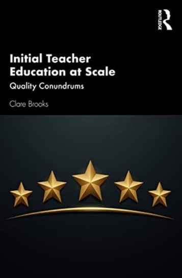 Initial Teacher Education at Scale: Quality Conundrums Opracowanie zbiorowe