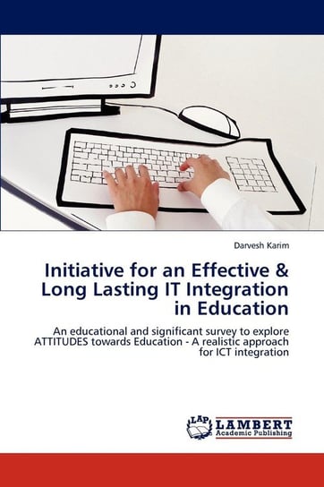 Initiative for an Effective & Long Lasting IT Integration in Education Karim Darvesh
