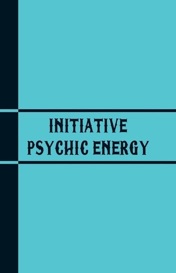 Initiative Psychic Energy Warren Hilton