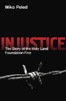 Injustice: The Story of the Holy Land Foundation Five Peled Miko