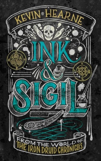 Ink & Sigil: From the world of The Iron Druid Chronicles Kevin Hearne
