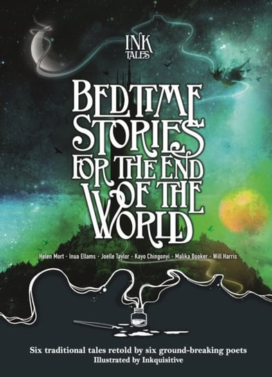 Ink Tales: Bedtime Stories for the End of the World: Six traditional tales retold by six ground-brea Opracowanie zbiorowe