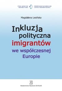 Inkluzja polityczna imigrantów we współczesnej Europie Lesińska Magdalena