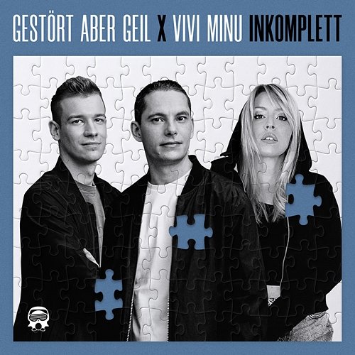 INKOMPLETT Gestört aber GeiL feat. Vivi Minu