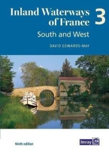 Inland Waterways of France. South and West: South and West. Volume 3 David Edwards-May