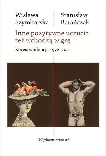 Inne pozytywne uczucia też wchodzą w grę Szymborska Wisława, Barańczak Stanisław