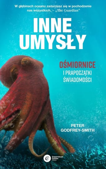 Inne umysły. Ośmiornice i prapoczątki świadomości Smith-Godfrey Peter