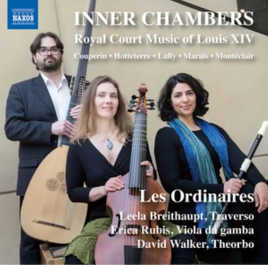 Inner Chambers – Royal Court Music of Louis XIV Les Ordinaires