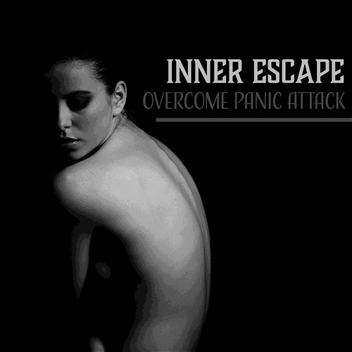 Inner Escape – Overcome Panic Attack: Calming New Age Music, Anti Stress Ambient, Lotus Flower, Mind at Stillness, Silent Retreat Various Artists