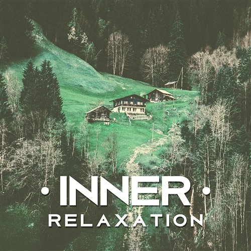 Inner Relaxation – Healing Harmony, Free Time for Yourself, Gentle Music and Improve Inner Power Odyssey for Relax Music Universe