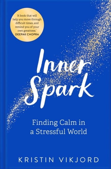 Inner Spark: Finding Calm in a Stressful World Kristin Vikjord