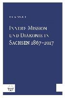 Innere Mission und Diakonie in Sachsen 1867-2017 Westfeld Bettina