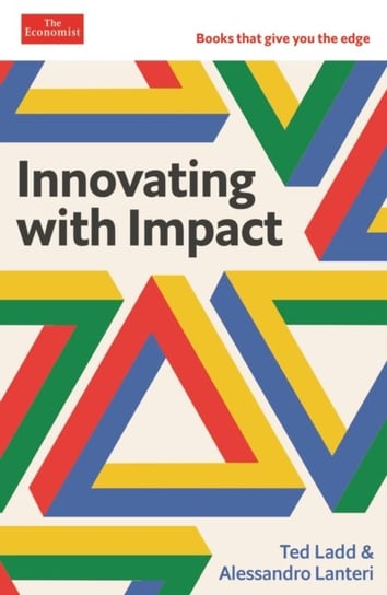Innovating with Impact: Economist Edge: books that give you the edge Ted Ladd