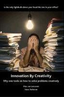 Innovation by Creativity - Fifty-One Tools for Solving Problems Creatively Terhurne Hans, Leeuwen Max, Terhrne Hans