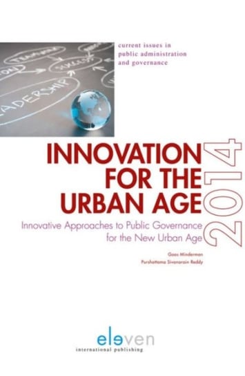 Innovation for the Urban Age: Innovative Approaches to Public Governance for the New Urban Age Opracowanie zbiorowe