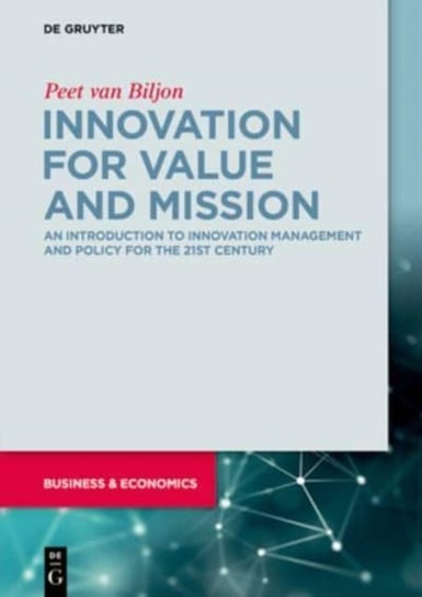 Innovation for Value and Mission: An Introduction to Innovation Management and Policy Peet van Biljon