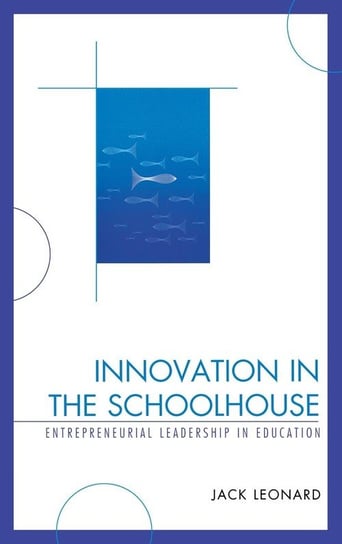 Innovation in the Schoolhouse Leonard Jack