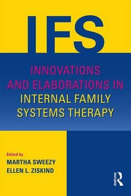 Innovations and Elaborations in Internal Family Systems Therapy Sweezy Martha