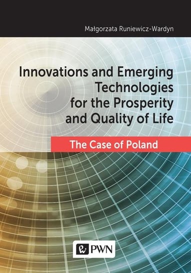 Innovations and Emerging Technologies for the Prosperity and Quality if Life Runiewicz-Wardyn Małgorzata